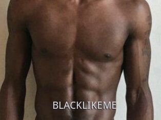 BLACKLIKEME