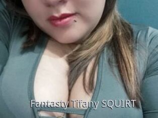 Fantasty_Tifany_SQUIRT