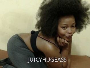 JUICYHUGEASS