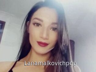 Lanamalkovichpop