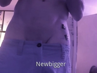 Newbigger